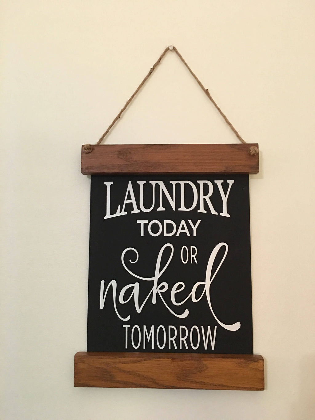 Laundry Today or Naked Tomorrow Black Canvas Scroll Farmhouse Style Wooden Framed Sign