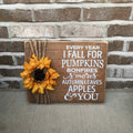 11" x 14" I Fall For You Rustic Wooden Fall / Thanksgiving /Fall Wedding Sign