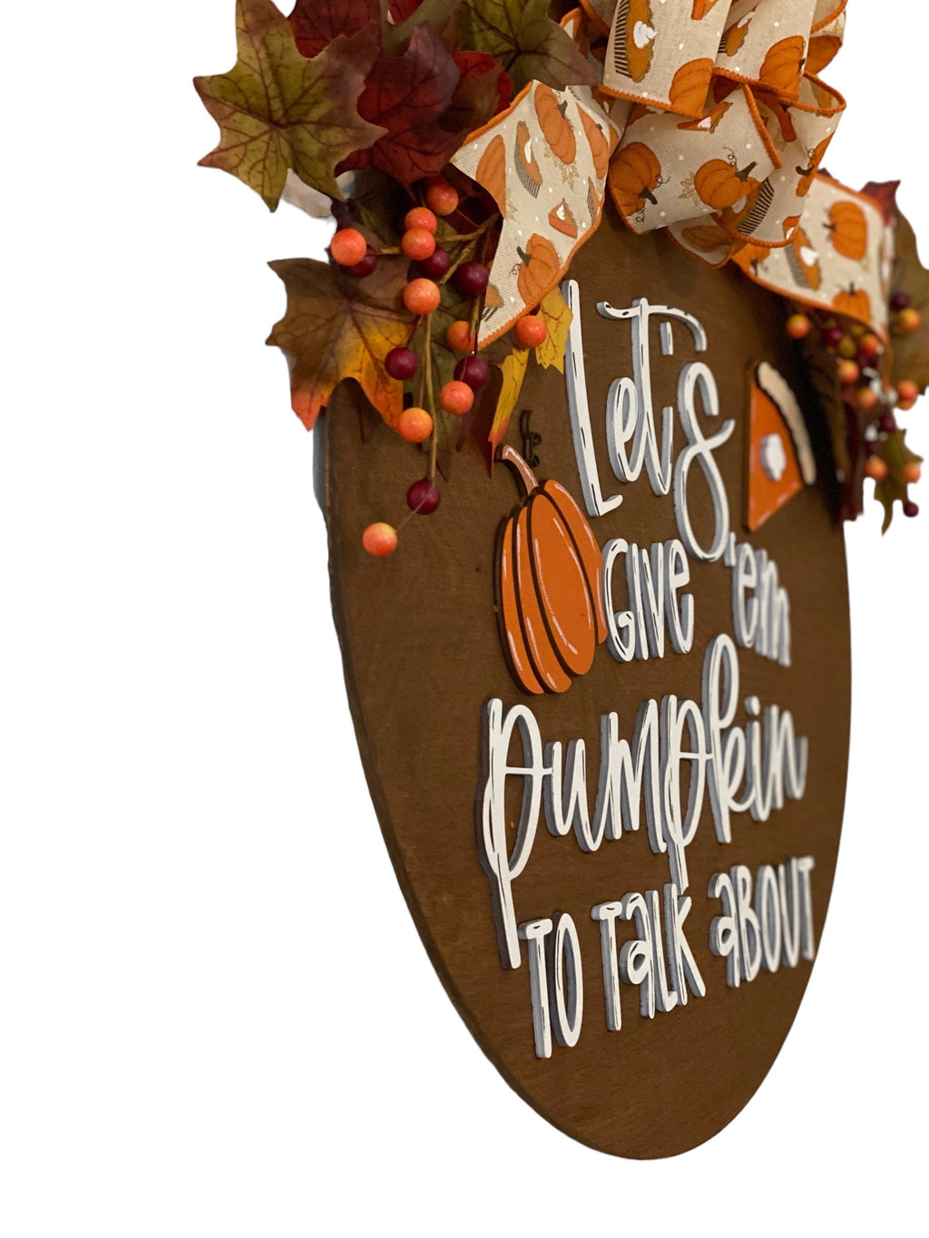 Fall - Let’s Give Em Pumpkin To Talk About -  18" Wooden Autumn Door Sign / Wreath