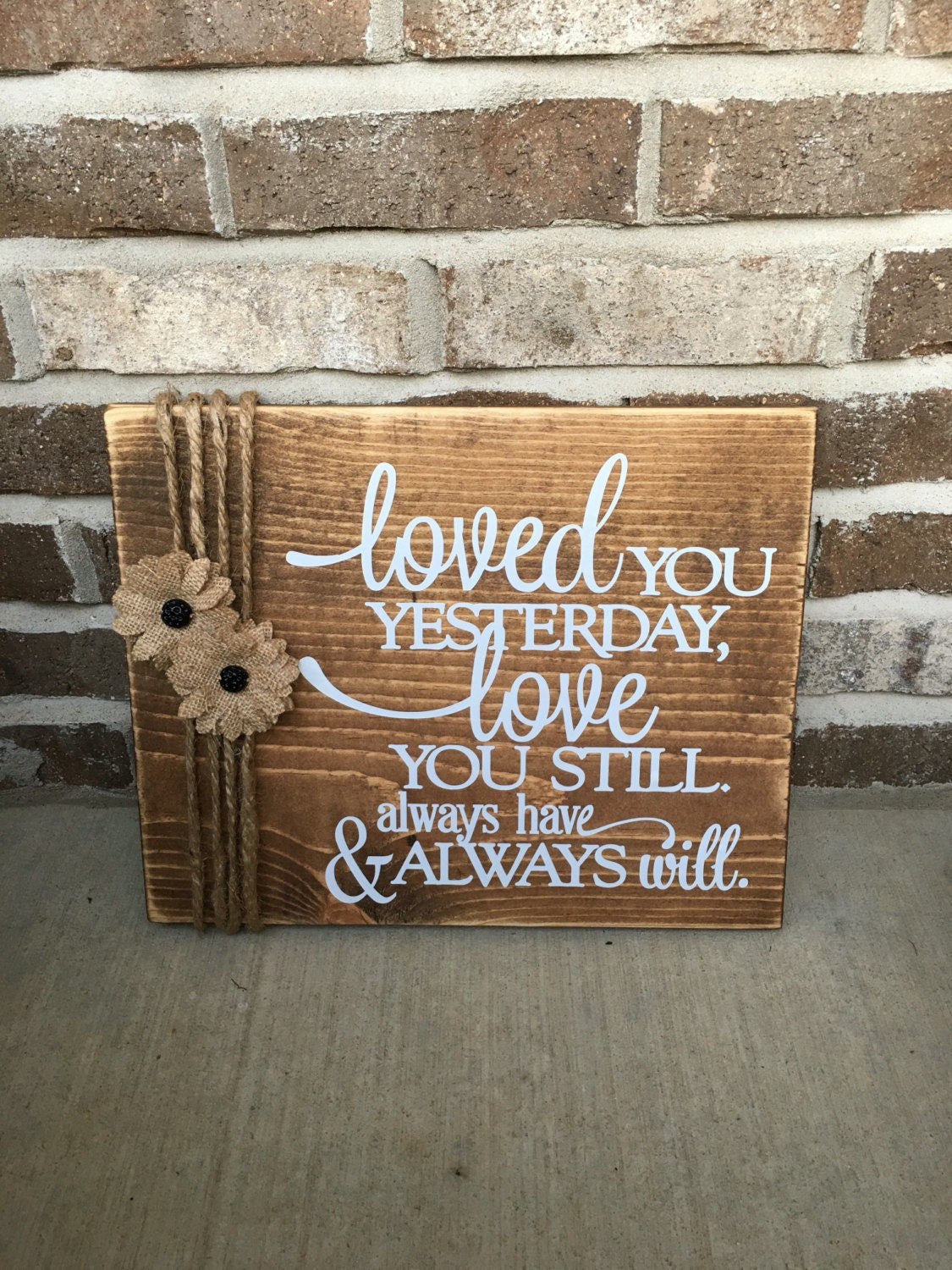 Rustic Wedding / Anniversary 11" x 14" Wooden Sign "Loved You Yesterday Love You Still Always have and Always Will" FREE SHIPPING