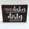 The Dishes Are Looking At Me Dirty Again | Decorative | Wooden Block | Kitchen Sign