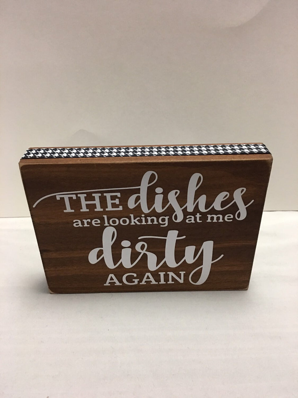The Dishes Are Looking At Me Dirty Again | Decorative | Wooden Block | Kitchen Sign