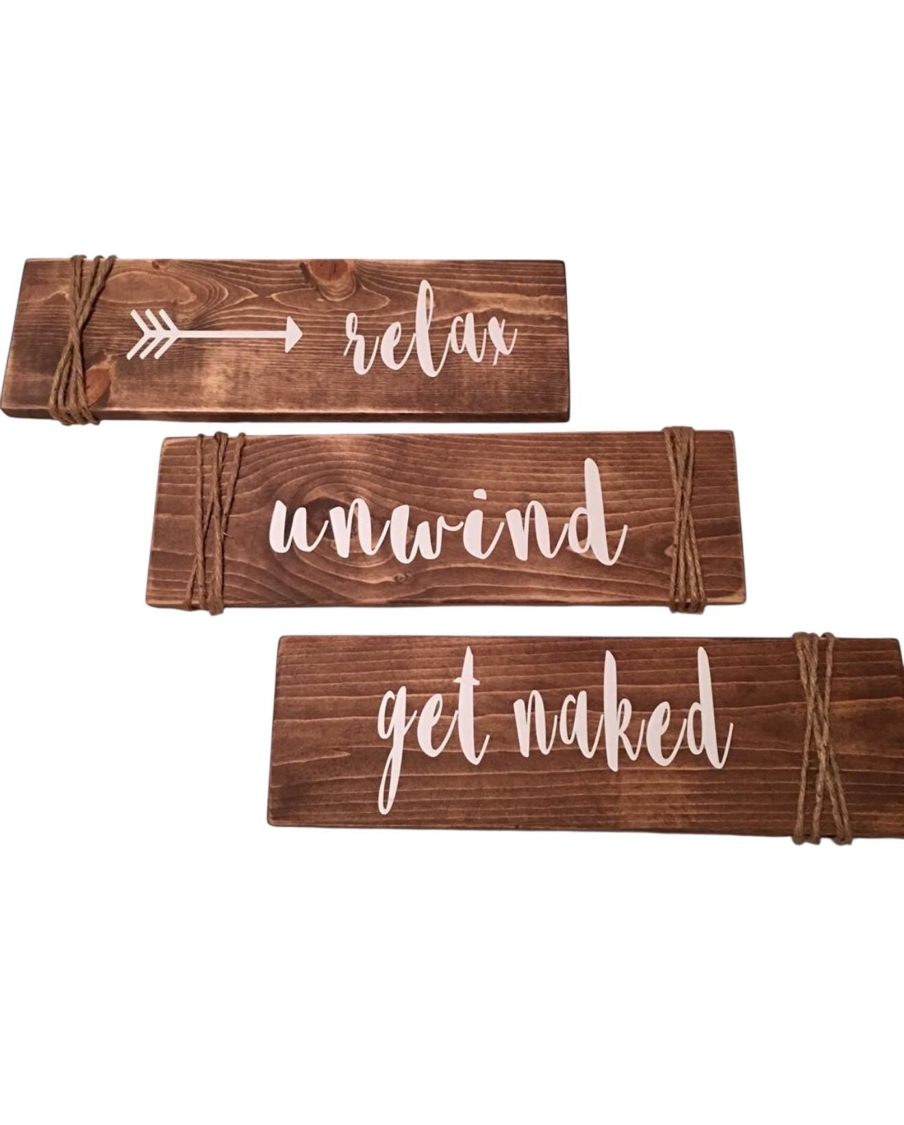 Rustic Set of 3 Wooden Bathroom / Spa Signs "Relax Unwind Get Naked"