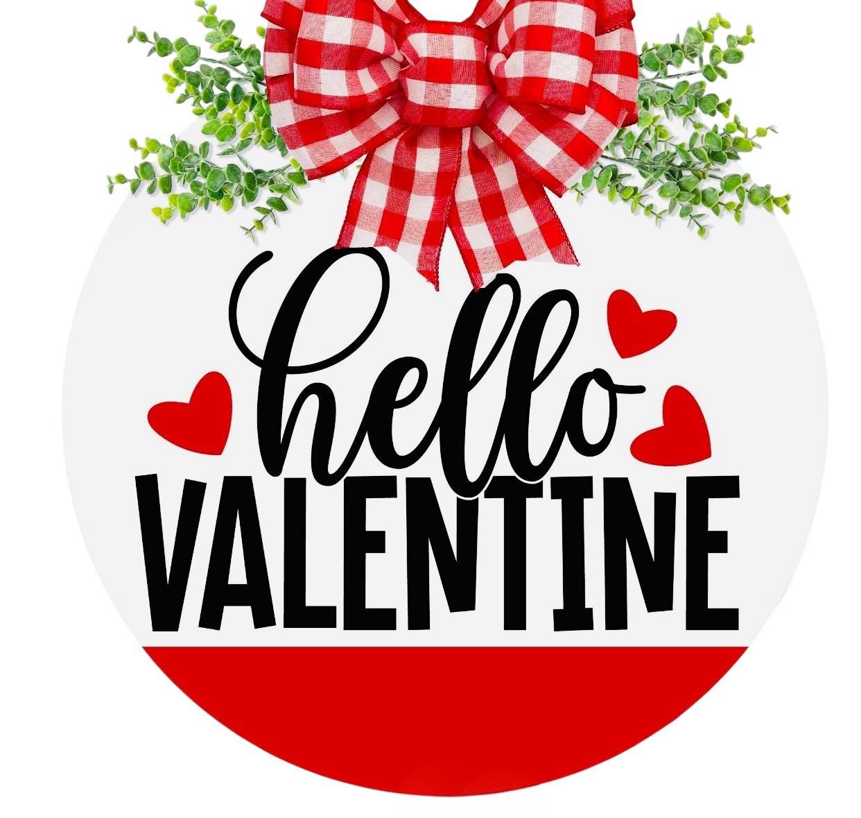 18" Round - Hello Valentine - Happy Valentine's Day -  Door Sign / Wreath