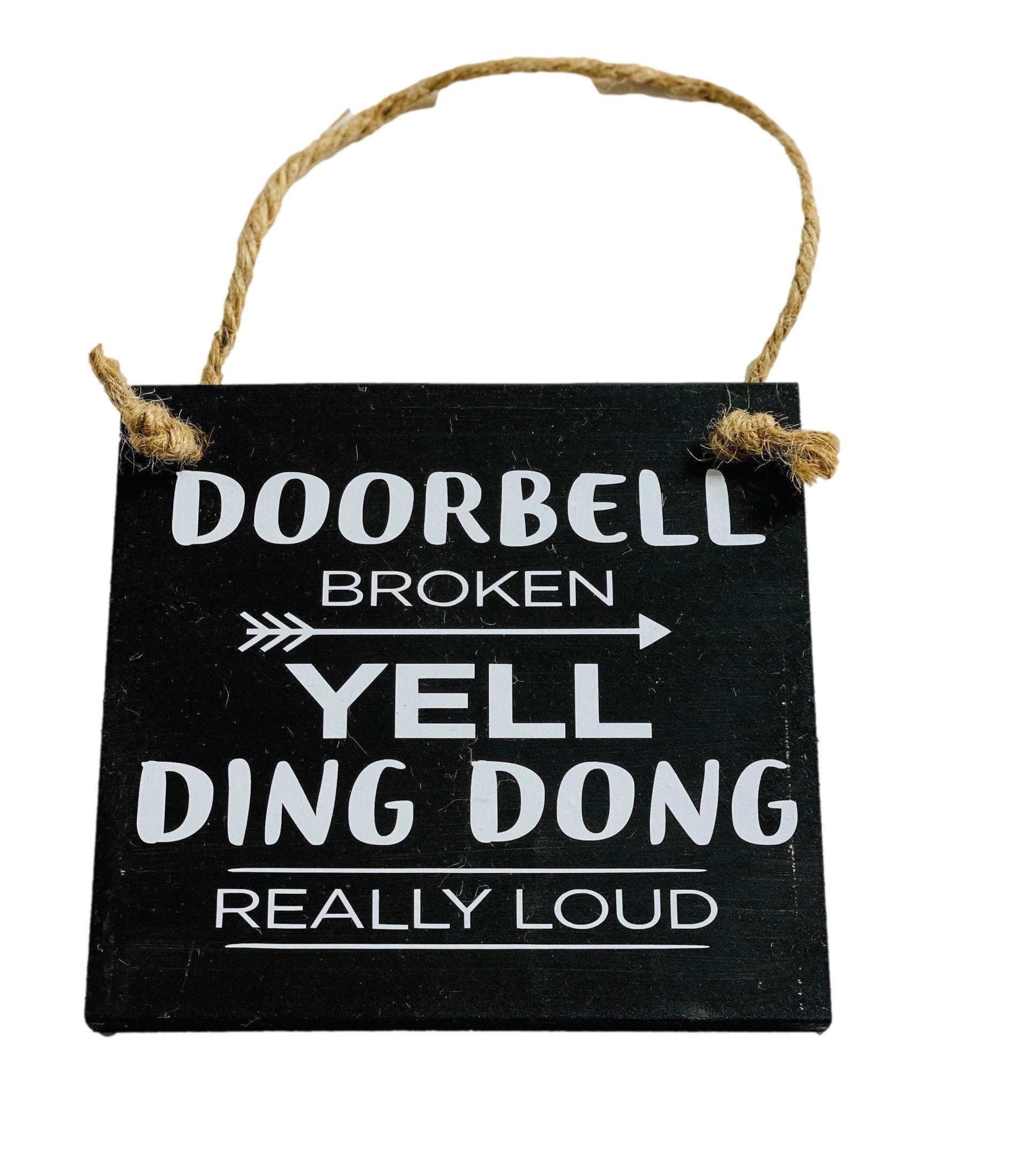 Fun - Doorbell Broken Yell Ding Dong Really Loud - Front Door - Rustic Sign - Door Hanger