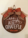 18" Round Wooden "Live Simply and be Grateful" Door Sign / Wreath