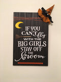 Rustic 11" x 18" Wooden Fly With The Big Girls Halloween Sign