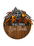 In All Things Give Thanks - Thanksgiving - Fall - 18" Wooden Round -  Door Sign / Wreath