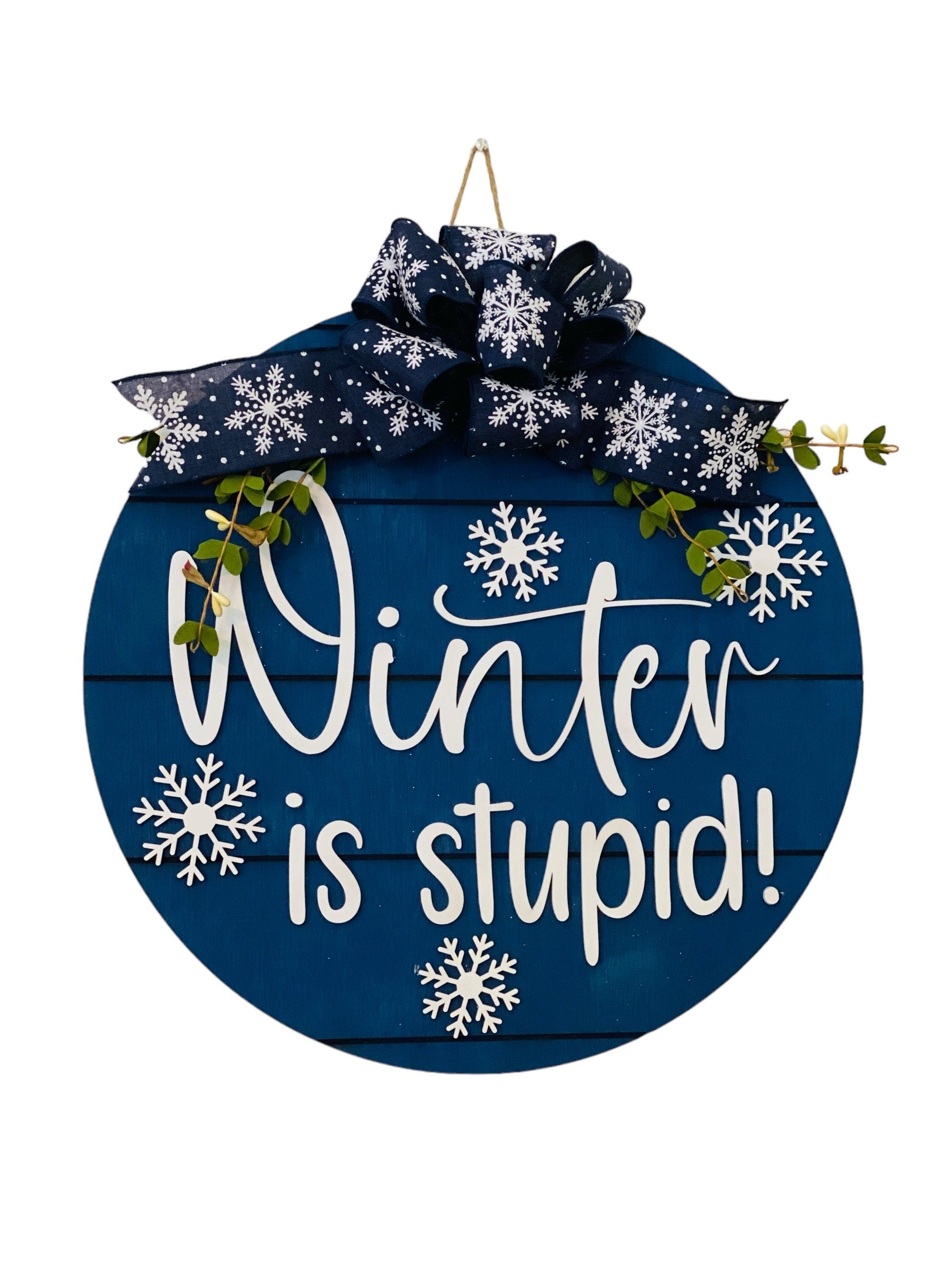 18" Round - Wooden - Winter is Stupid - Winter Door Sign - Wreath