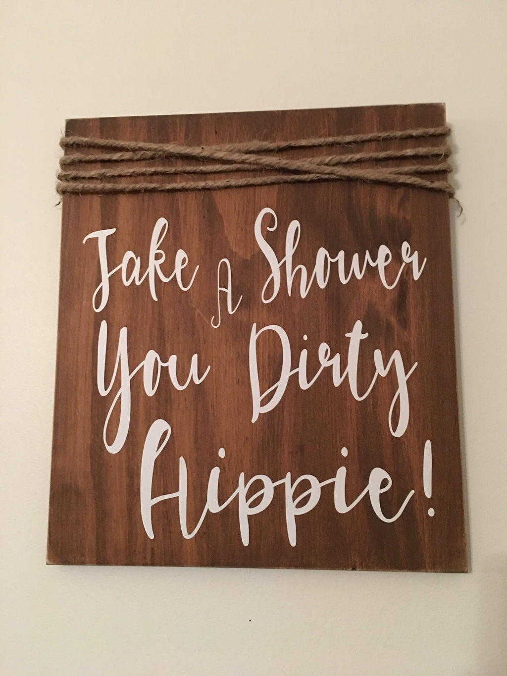 11" x 14" Rustic "Take A Shower You Dirty Hippie" Bathroom Wooden Sign