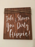 11" x 14" Rustic "Take A Shower You Dirty Hippie" Bathroom Wooden Sign