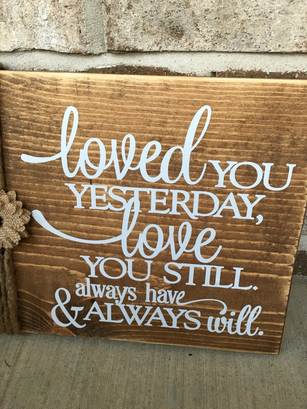 Rustic Wedding / Anniversary 11" x 14" Wooden Sign "Loved You Yesterday Love You Still Always have and Always Will" FREE SHIPPING