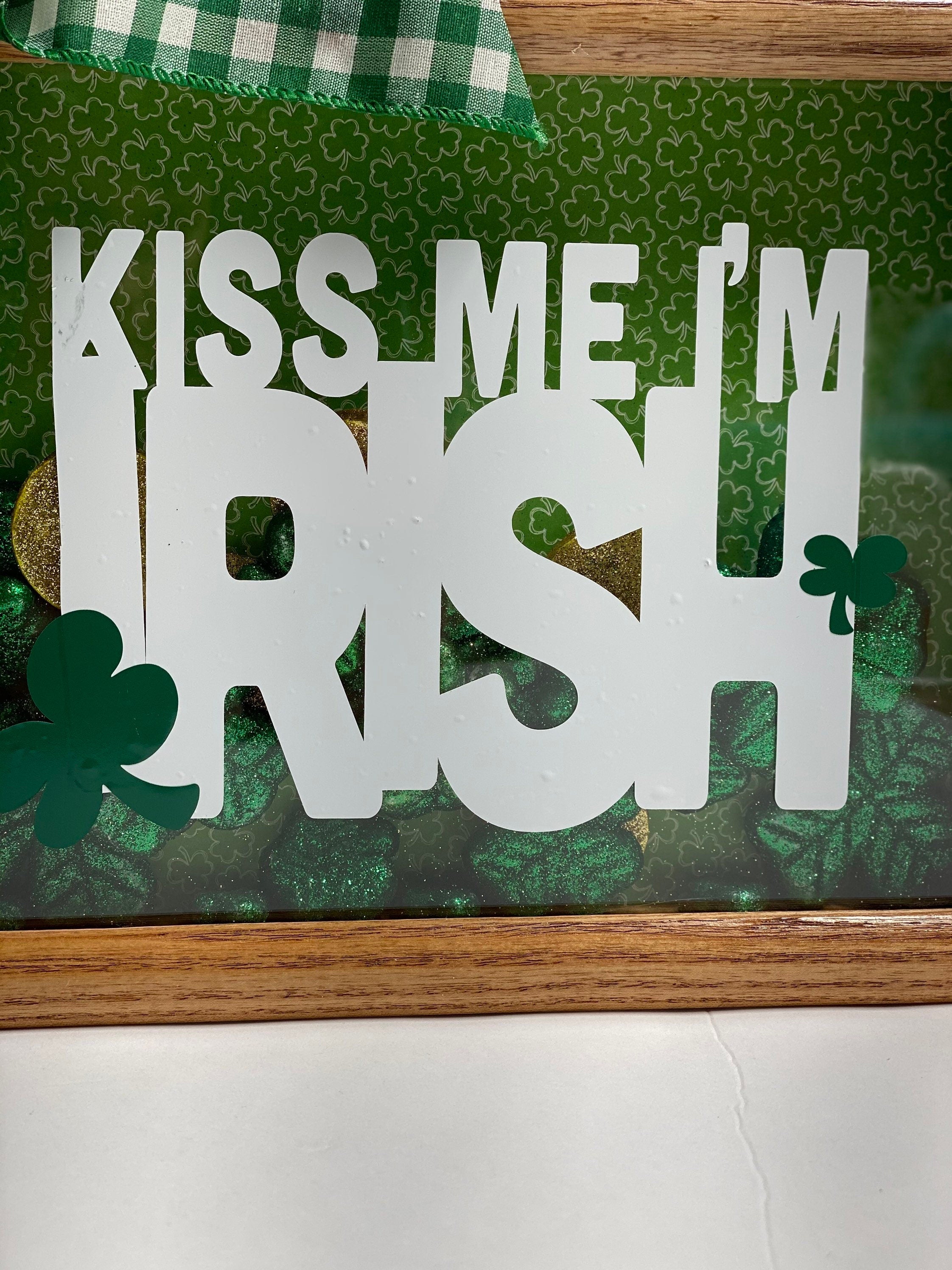 Kiss Me I’m Irish - St. Patrick’s Day - 8 x 10 Wooden Shadow Box - With Filler