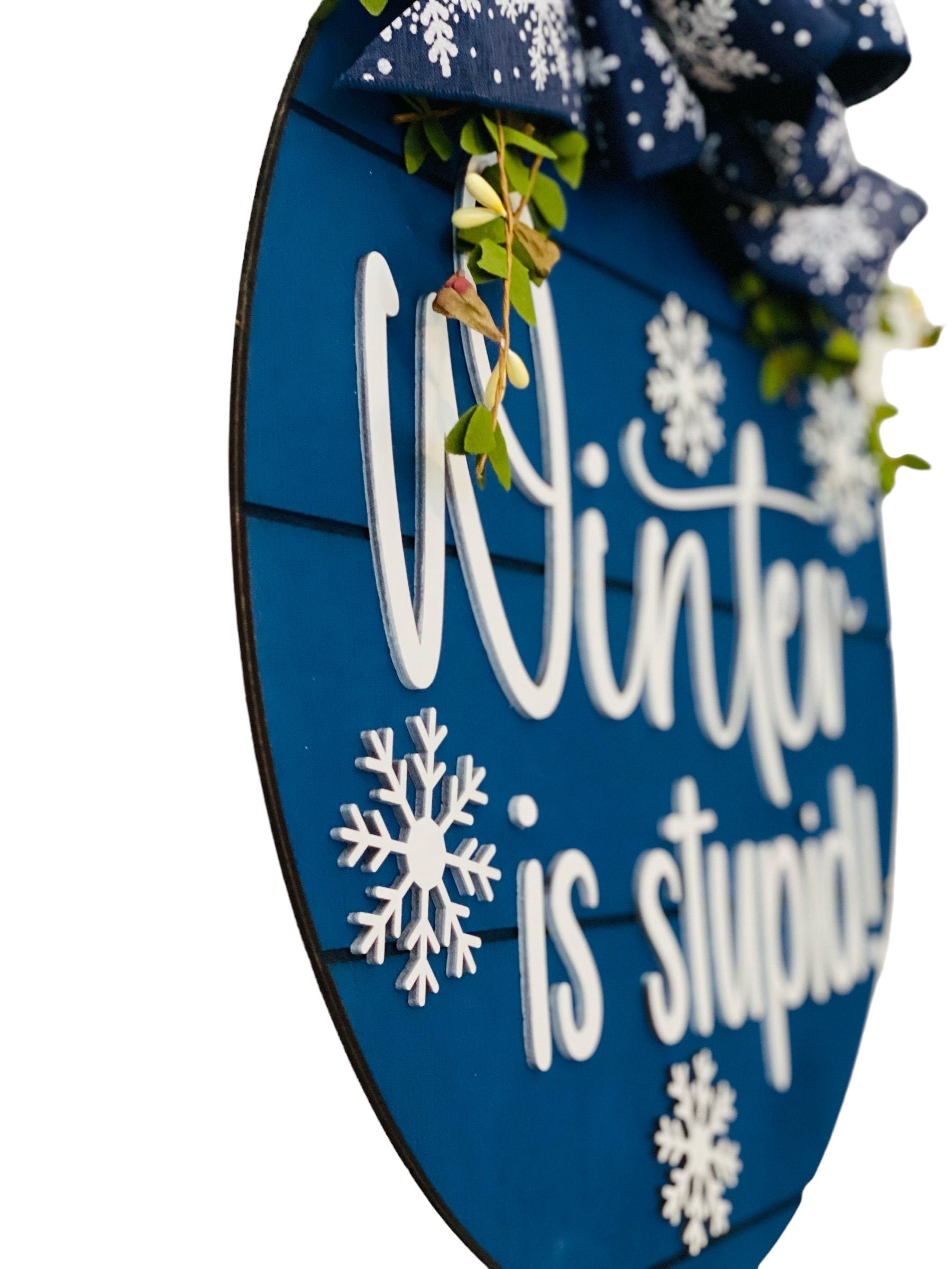 18" Round - Wooden - Winter is Stupid - Winter Door Sign - Wreath