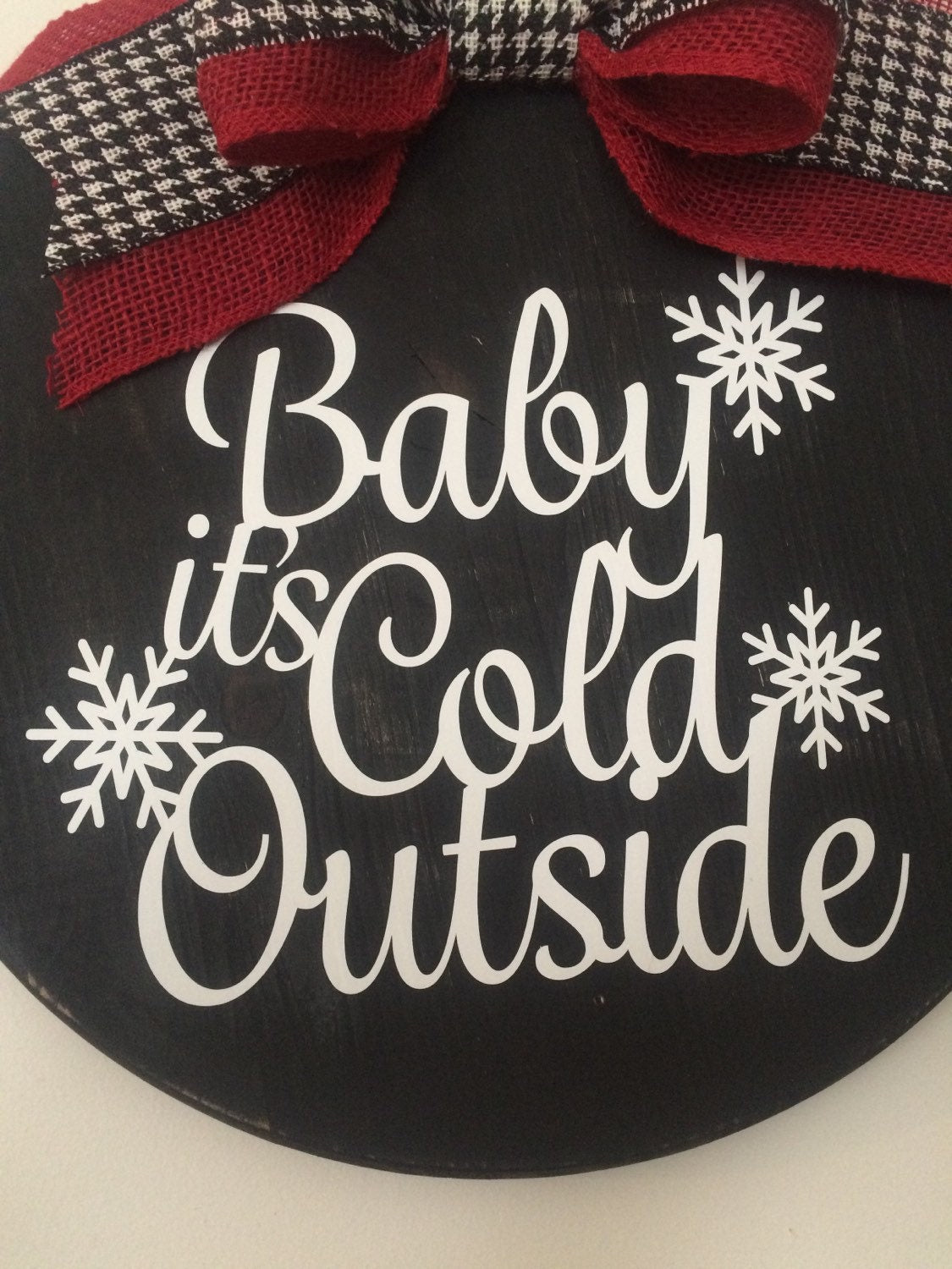 18" Round - Wooden - Baby Its Cold Outside -Christmas / Winter Door Sign / Wreath