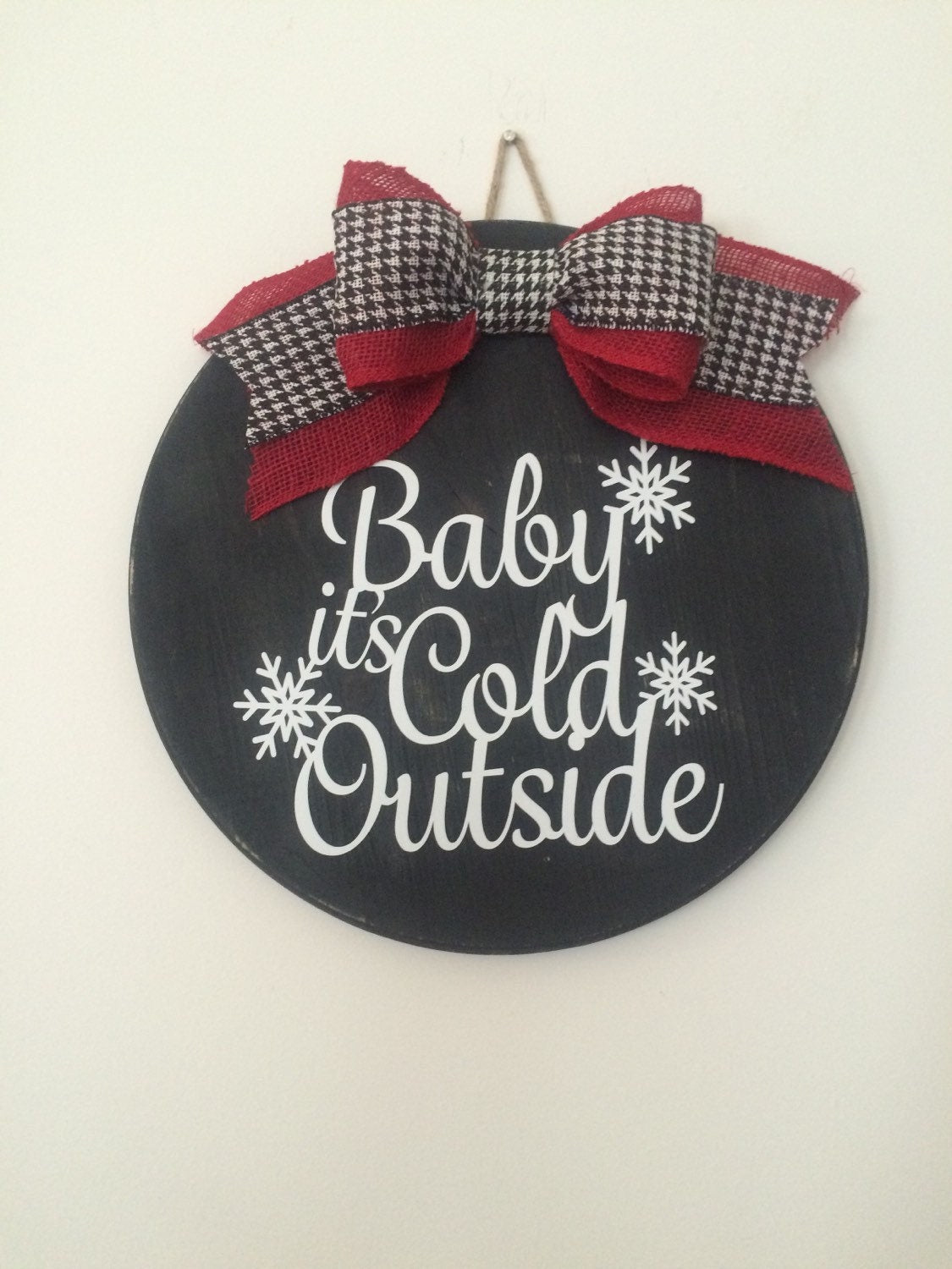 18" Round - Wooden - Baby Its Cold Outside -Christmas / Winter Door Sign / Wreath