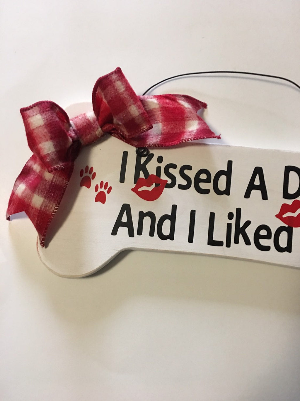 I Kissed A Dog And I Liked It" White Bone shaped Home Decor / Dog Decorative Wall Sign