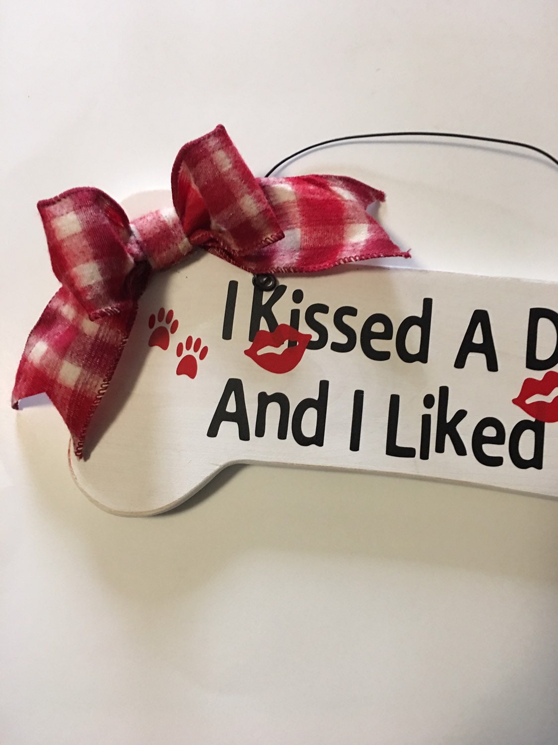 I Kissed A Dog And I Liked It" White Bone shaped Home Decor / Dog Decorative Wall Sign