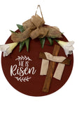 He Is Risen - Religious - Easter - Door Sign / Wreath