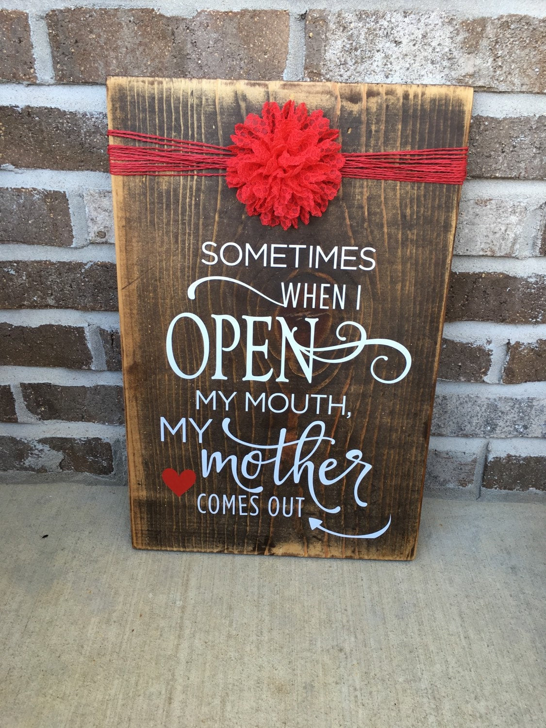 Rustic Mother's Day "Sometimes When I Open My Mouth My Mother Comes Out"  Wooden Sign FREE SHIPPING