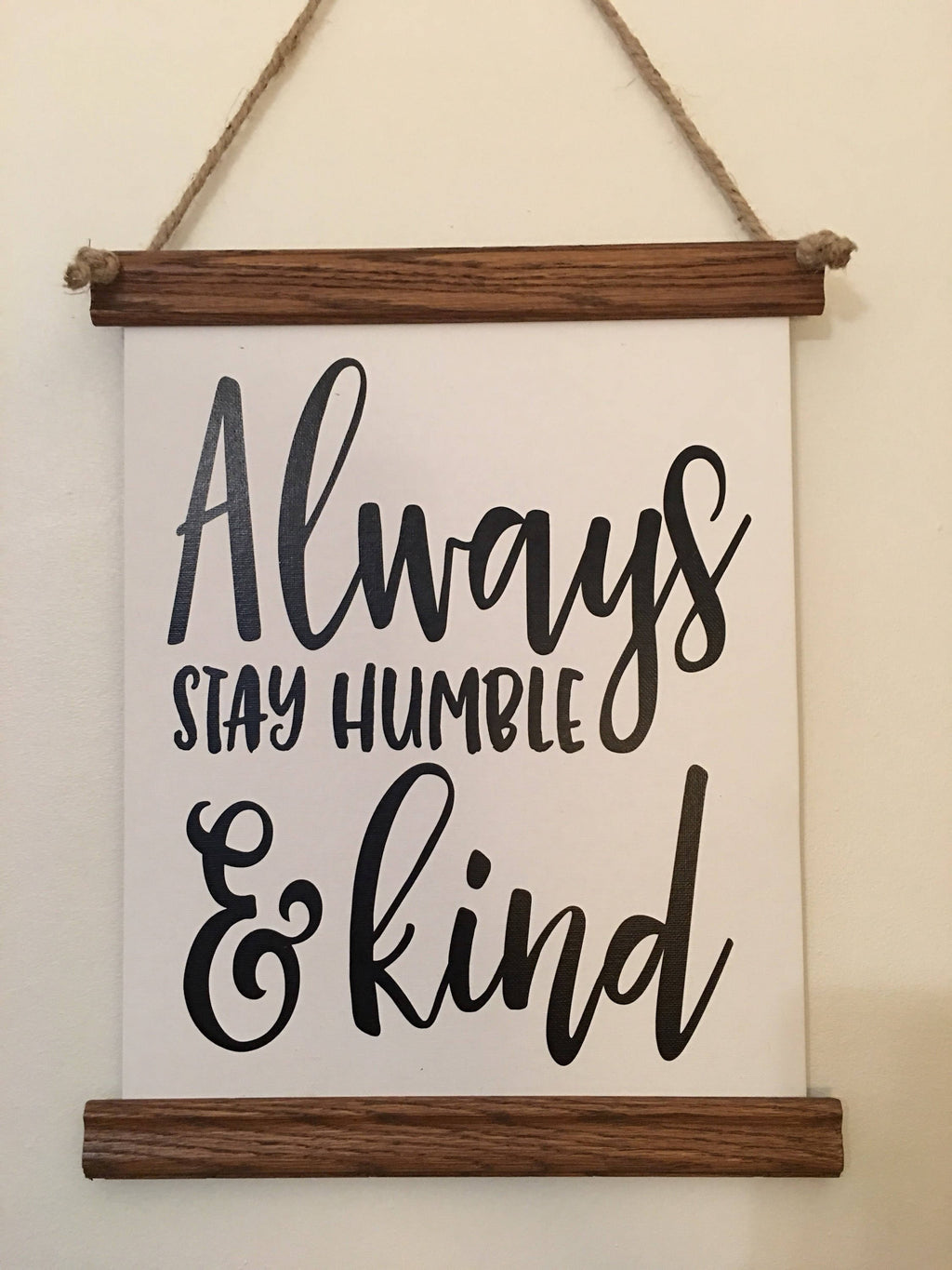 Always Stay Humble And Kind Canvas Scroll Farmhouse Style Wooden Framed Sign