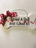 I Kissed A Dog And I Liked It" White Bone shaped Home Decor / Dog Decorative Wall Sign
