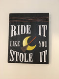 Rustic | 11" x 14" | Wooden | Ride It Like You Stole It | Halloween | Sign