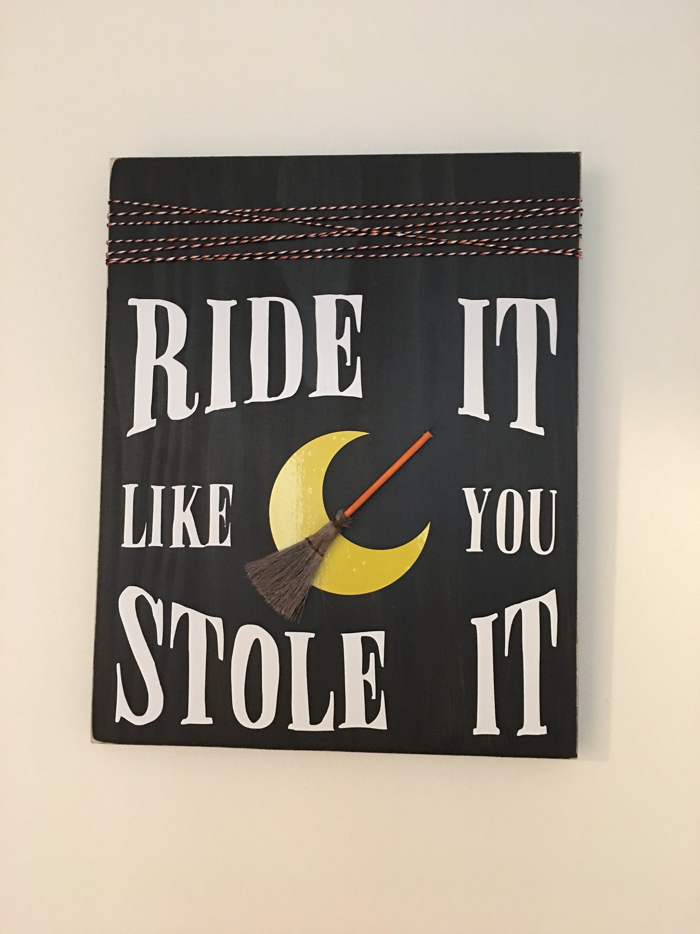 Rustic | 11" x 14" | Wooden | Ride It Like You Stole It | Halloween | Sign