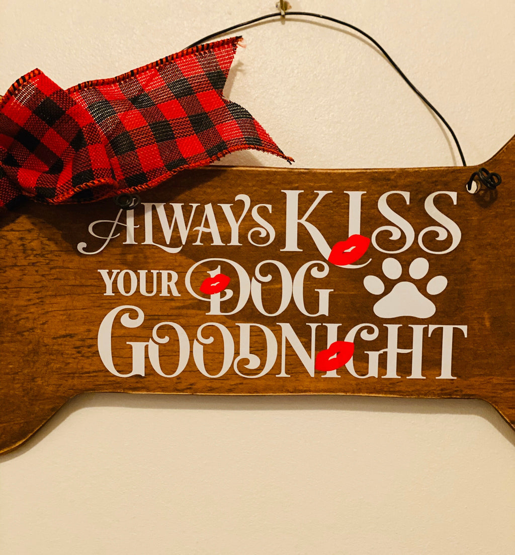 Always Kiss Your Dog Goodnight / Dog Bone shaped Valentine's Day Dog Decorative Wall Sign
