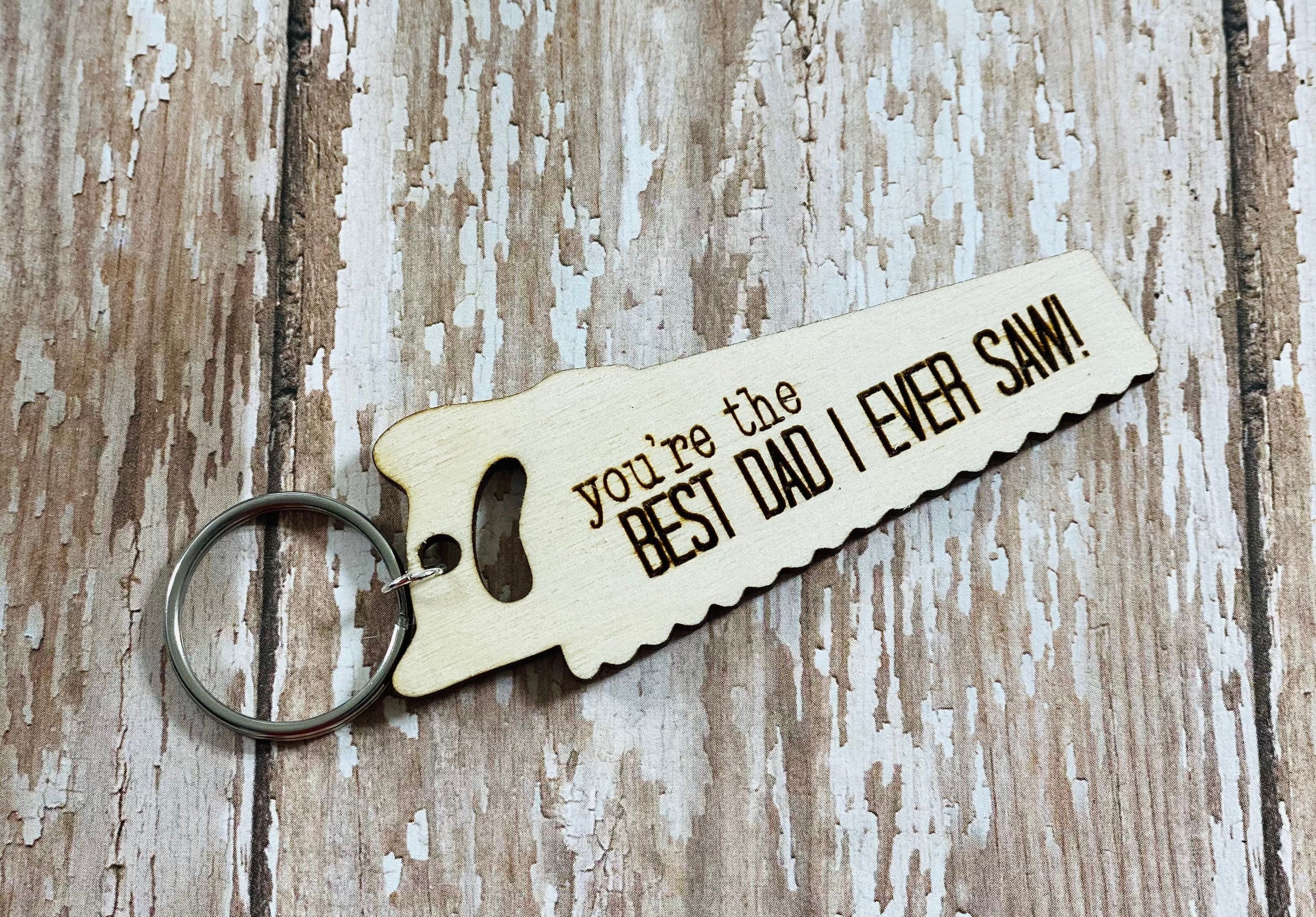 You’re The Best Dad I Ever Saw - Fathers Day Father’s Day - Wooden Key Chain