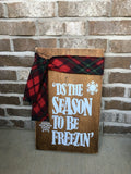 11" x 18" 'Tis The Season To Be Freezin' Rustic Wooden Christmas / Winter Sign