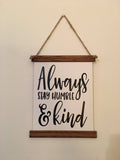 Always Stay Humble And Kind Canvas Scroll Farmhouse Style Wooden Framed Sign