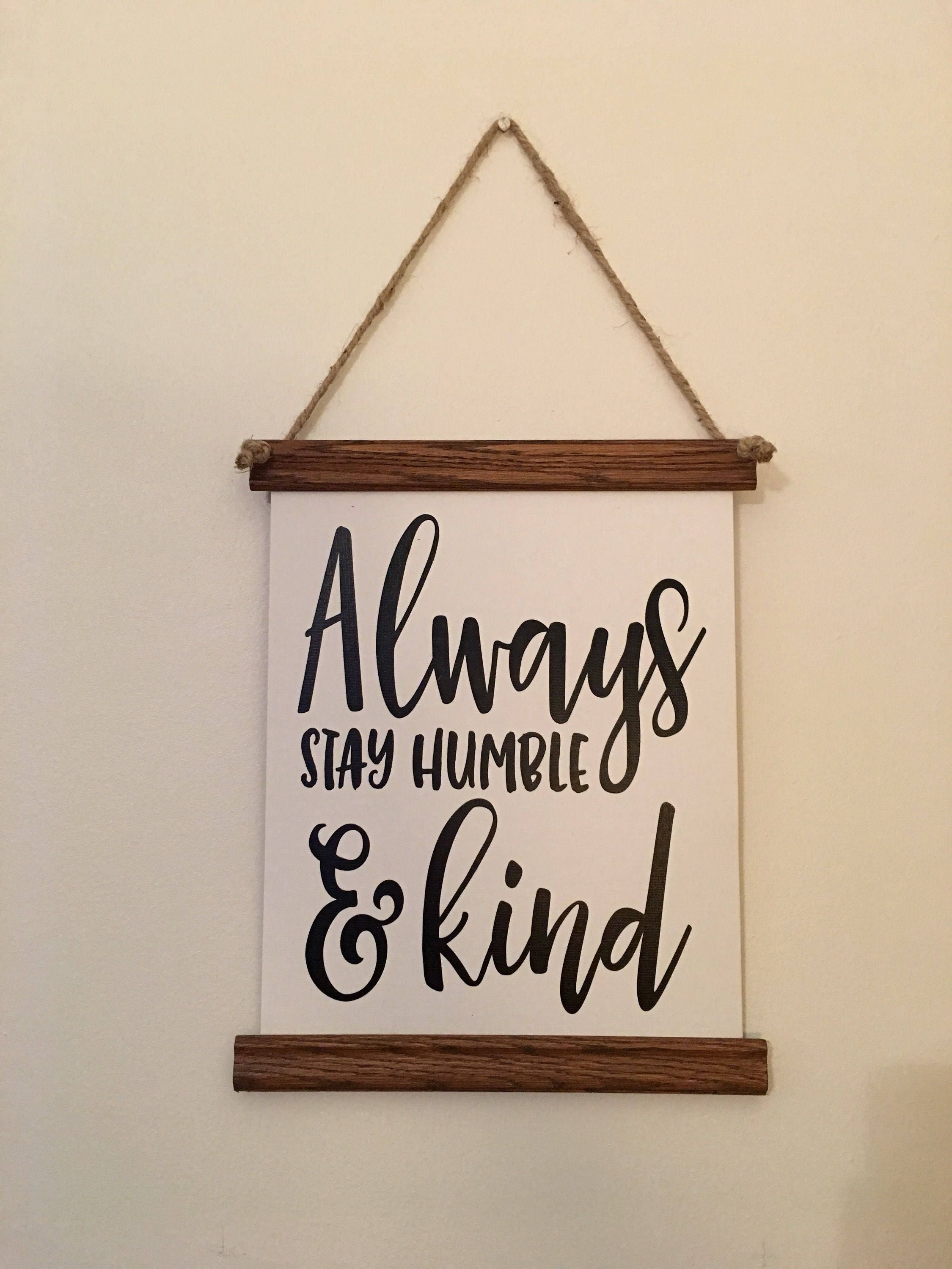 Always Stay Humble And Kind Canvas Scroll Farmhouse Style Wooden Framed Sign