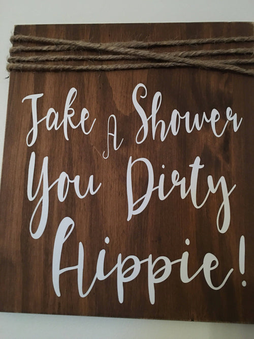 11" x 14" Rustic "Take A Shower You Dirty Hippie" Bathroom Wooden Sign