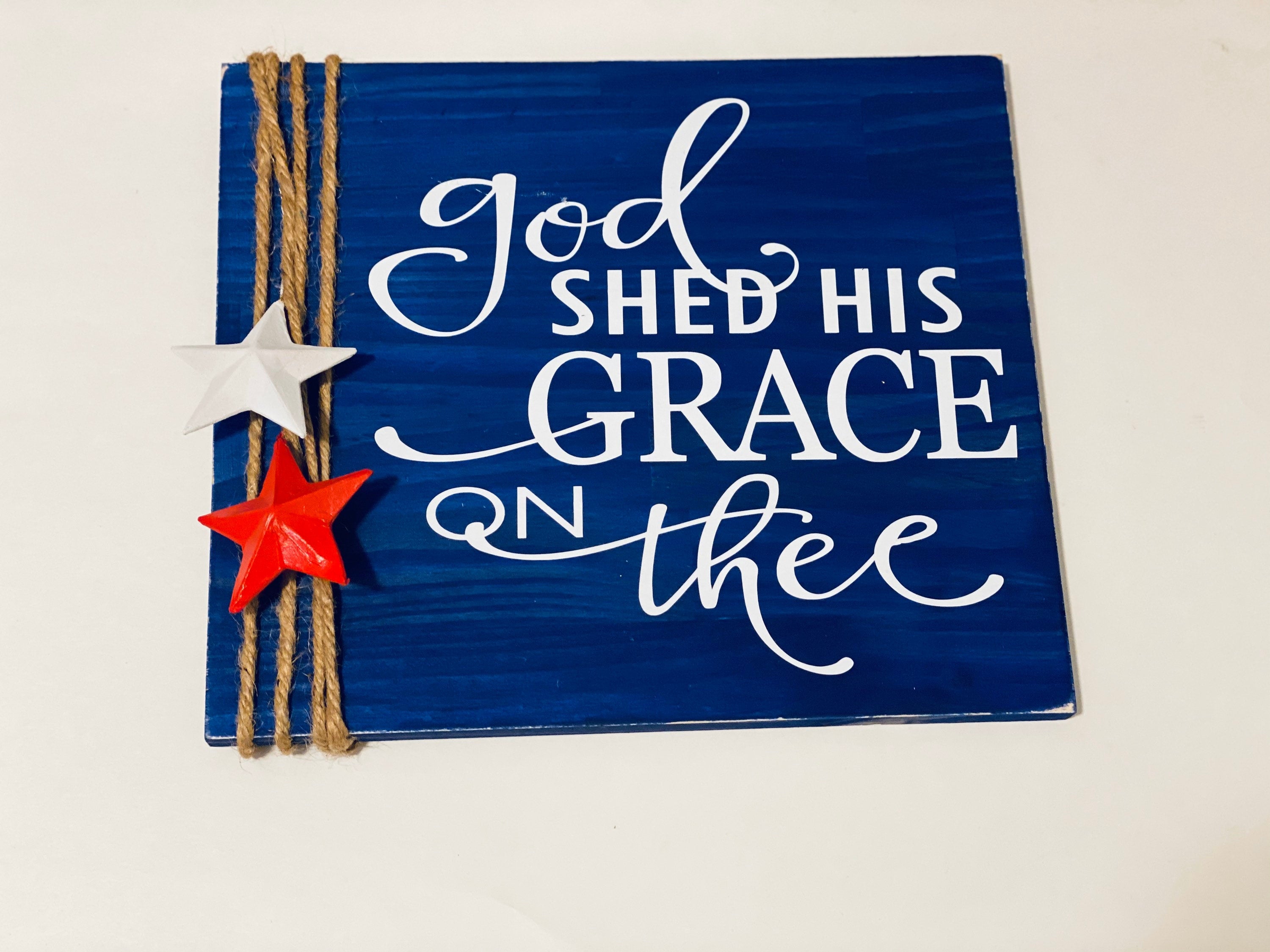Wooden Rustic Sign Memorial Day /Fourth of July "God Shed His Grace On Thee"