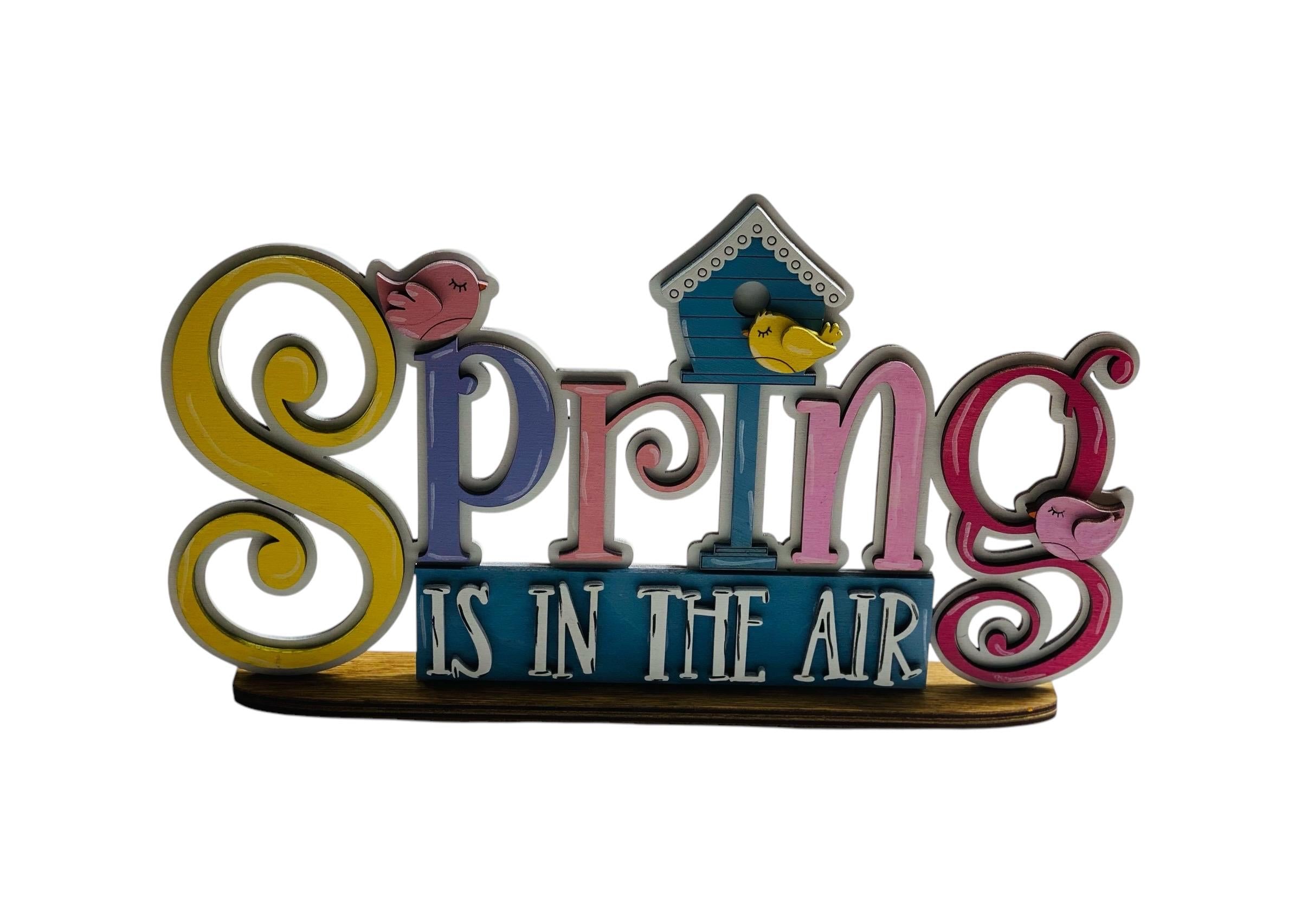 Spring  Is In The Air | Decorative | Shelf Sitter | Easter Decor | Gift for Him Her