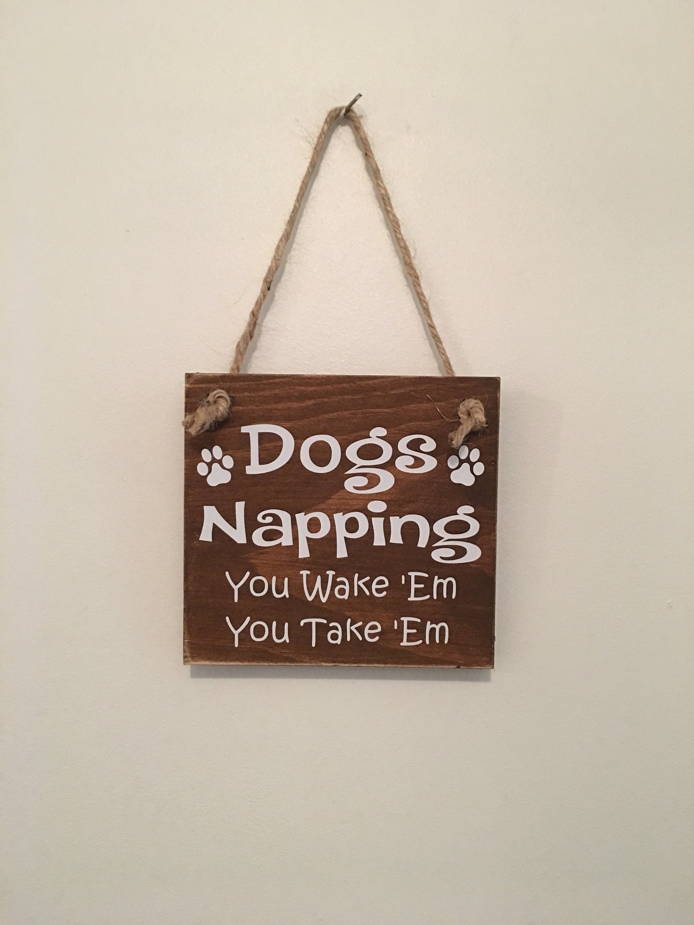 Fun | Dogs Napping | You Wake 'Em You Take 'Em | Front Door Sign | Door Hanger