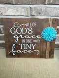 Rustic Nursery Wooden Sign "All Of God's Grace In One Tiny Face"