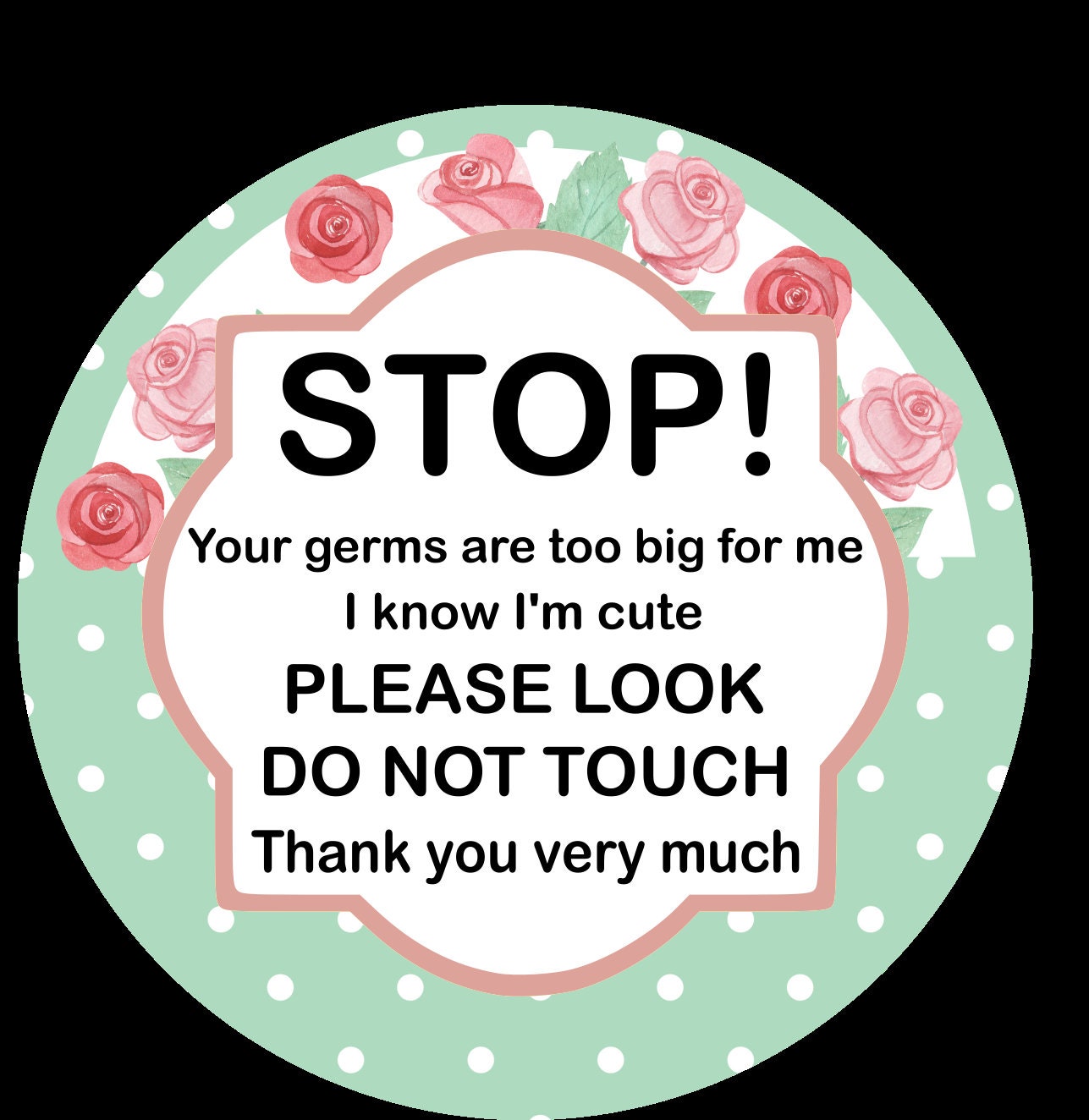 Stop Don't Touch - Green with Roses - Germ Tag - Stroller CarSeat - Baby Newborn Preemie - Baby Shower Gift