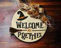 Welcome My Pretties - Witch - Wooden Door - Sign / Wreath