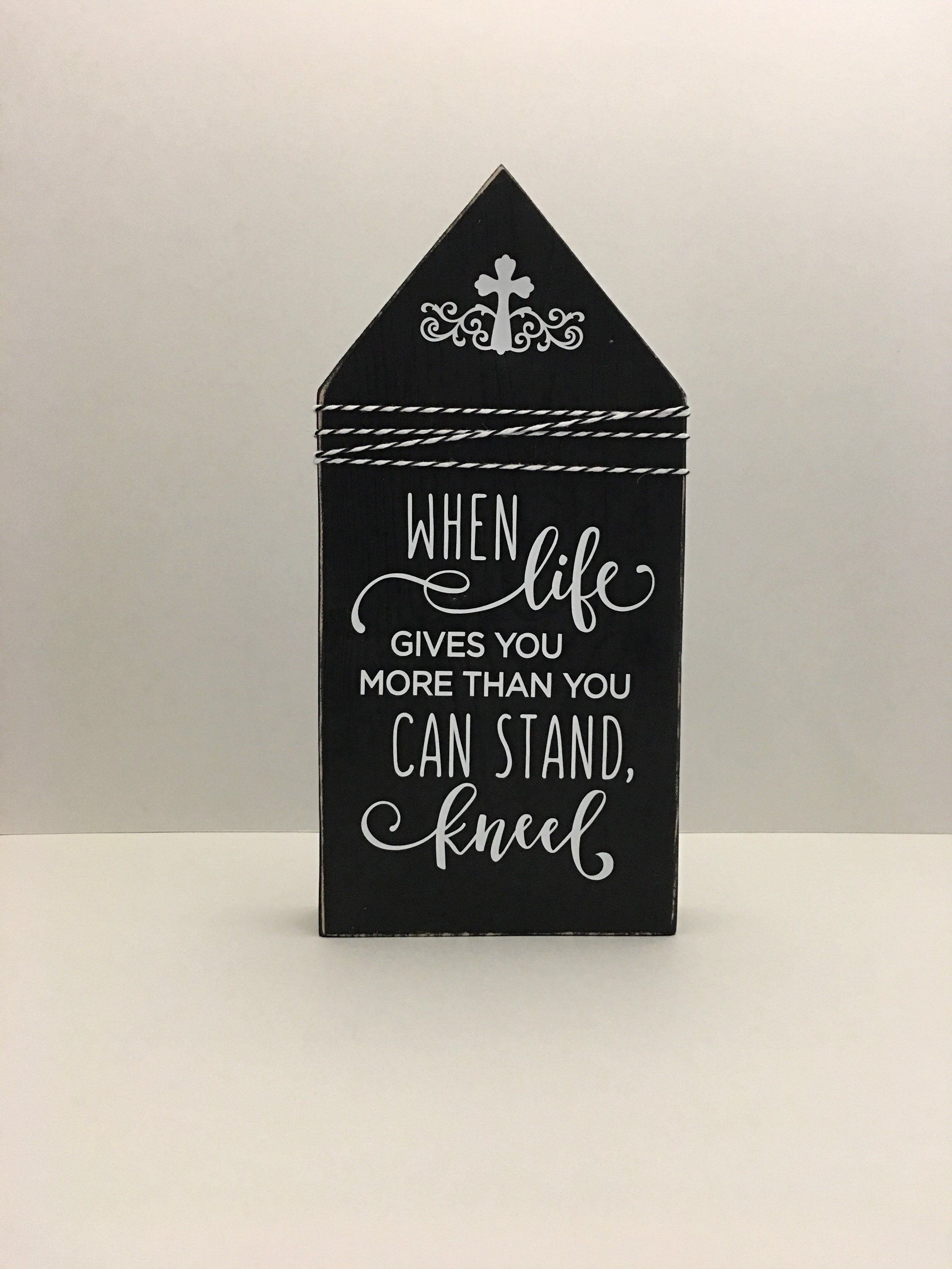 When Life Gives You More Than You Can Stand Kneel | Decorative | Wooden Church Block