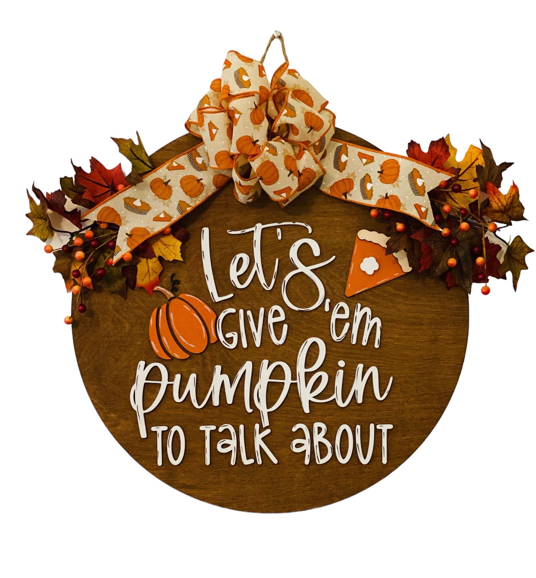 Fall - Let’s Give Em Pumpkin To Talk About -  18" Wooden Autumn Door Sign / Wreath