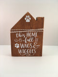 This Home is Full of Wags & Wiggles | Dog Lovers | Decorative | Wooden Block | House