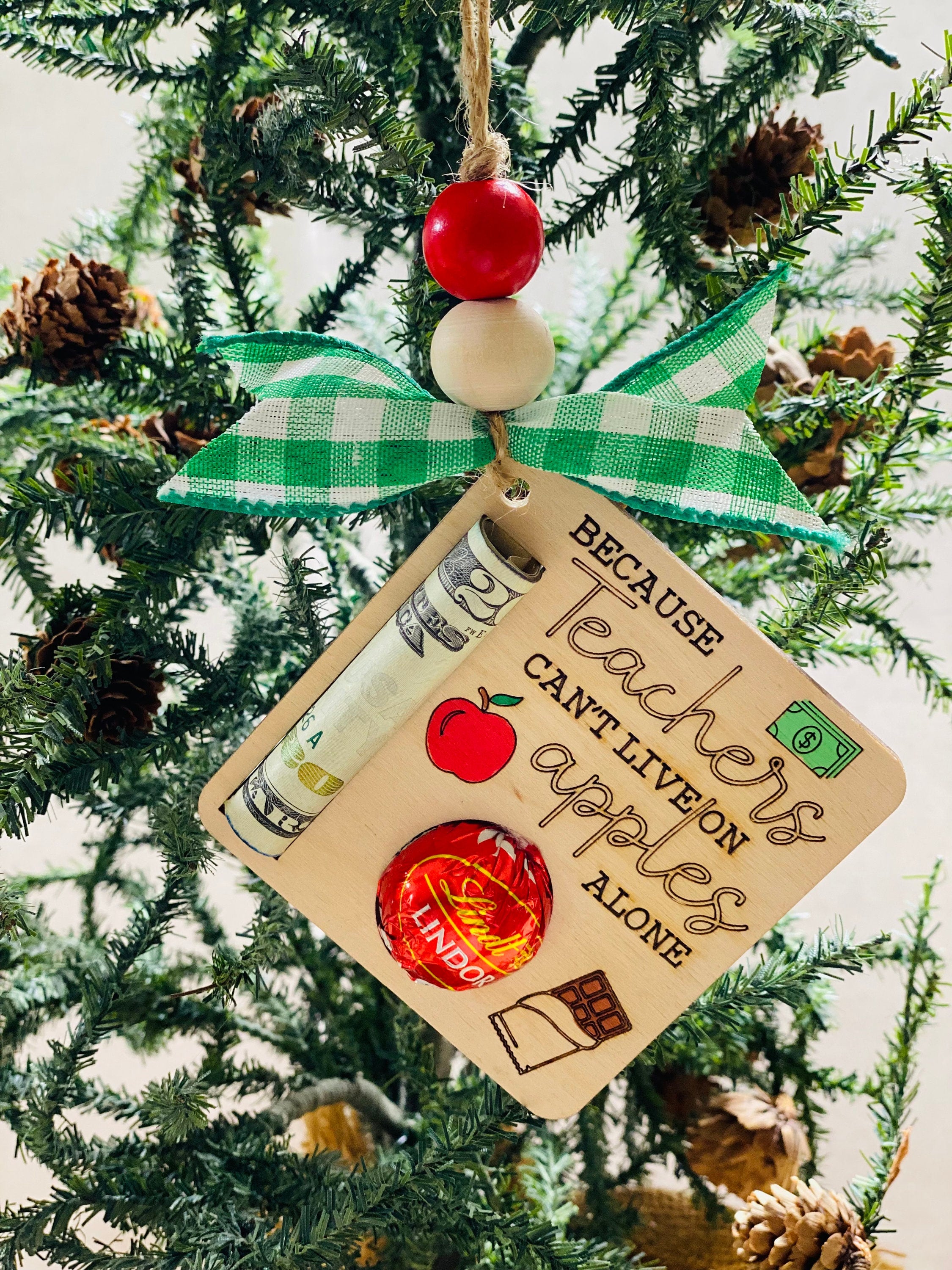 Teachers Can’t Live on Apples - Christmas  - Money Holder / Chocolate - Wooden Ornament - Gift for Him Her
