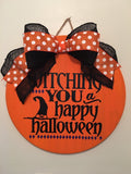 18" Round Witching You A Happy Halloween  Wooden Door Sign / Wreath