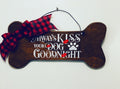 Always Kiss Your Dog Goodnight / Dog Bone shaped Valentine's Day Dog Decorative Wall Sign